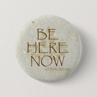 Be Here Now 2 Inch Round Button