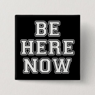 Be Here Now 2 Inch Square Button