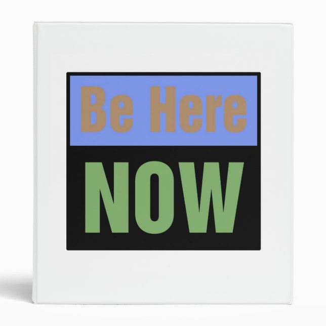 Be Here NOW Binder (Front)