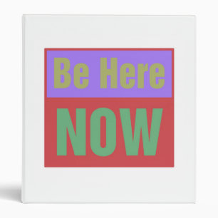 Be Here Now Binder