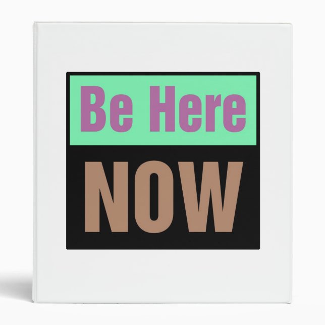 Be Here Now Binder (Front)