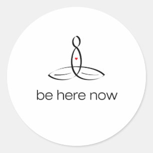 Be Here Now - Black Regular style Classic Round Sticker