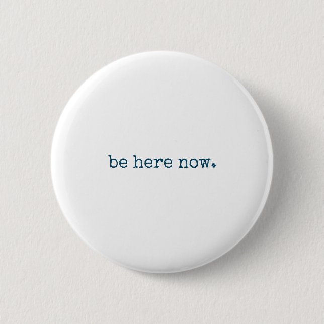 Be Here Now Insred Motivational Quote Minimalist G 2 Inch Round Button (Front)