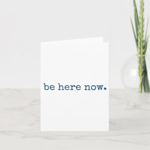 Be Here Now Insred Motivational Quote Minimalist G Card