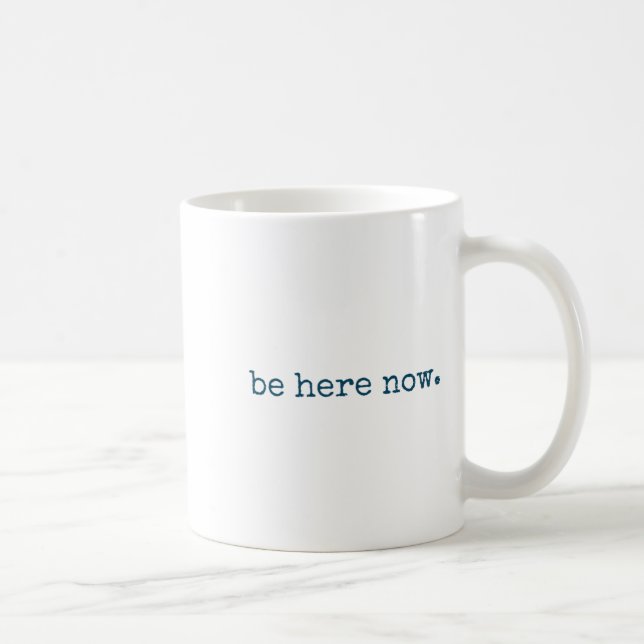 Be Here Now Insred Motivational Quote Minimalist G Coffee Mug (Right)