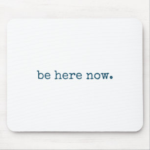 Be Here Now Insred Motivational Quote Minimalist G Mouse Pad