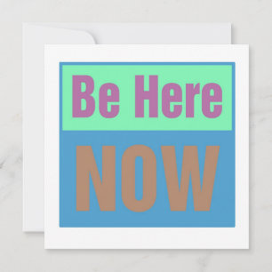 Be Here NOW Invitation
