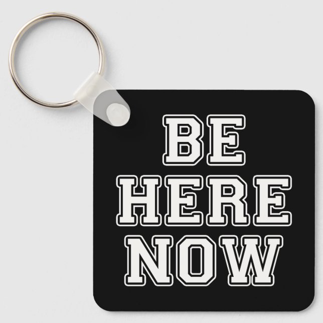 Be Here Now Keychain (Front)