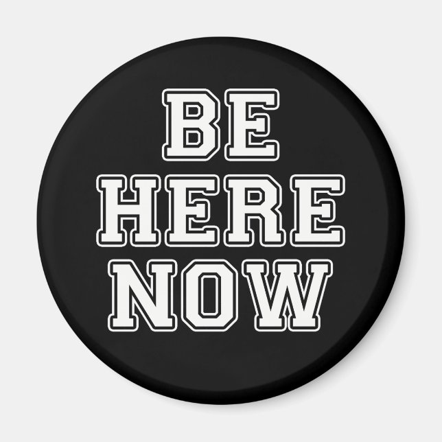 Be Here Now Magnet (Front)