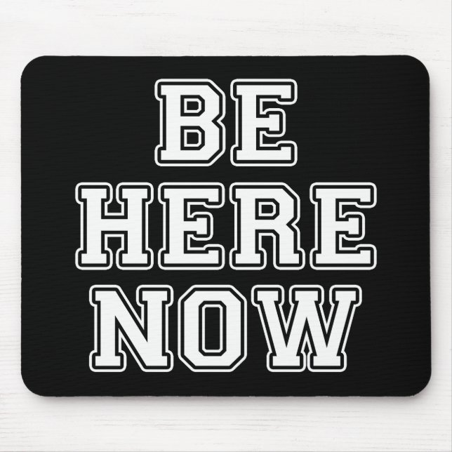 Be Here Now Mouse Pad (Front)
