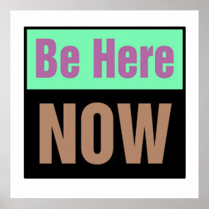 Be Here Now Print