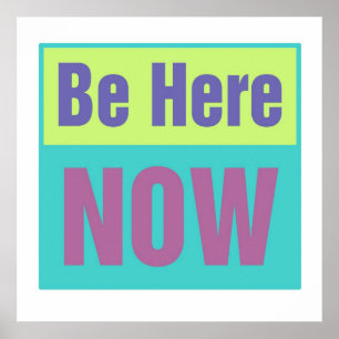 Be Here Now Print