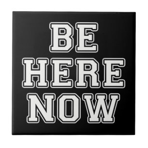 Be Here Now Tile