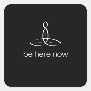 Be Here Now - White Regular style Square Sticker