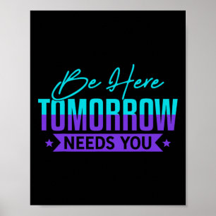 Be Here Tomorrow Suicide Prevention Awareness Gift Poster