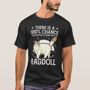Be Home With My Ragdoll Cat T-Shirt