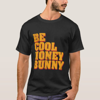 Be Honey Bunny T-Shirt