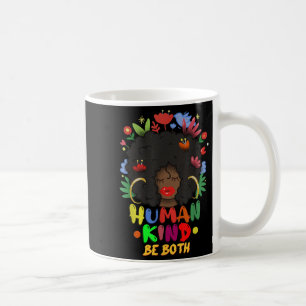 Be Human - Be Kind - Be Both - Inspirational Quote Coffee Mug