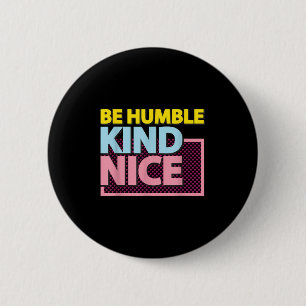 Be Humble And Be Kind Motivational Graphic Design 2 Inch Round Button