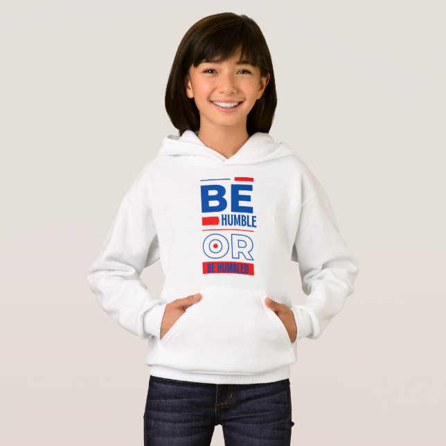 Be Humble Or Be Humbled Girl's (Front Full)