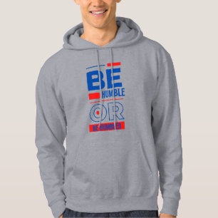 Be Humble Or Be Humbled Men's Hoodie