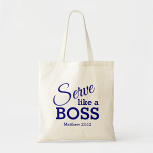 Be Humble SERVE LIKE A BOSS Christian Custom Tote Bag