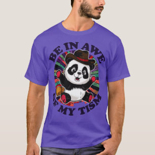 be in awe of my tism 3 T-Shirt