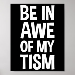 Be In Awe Of My tism Funny Autism Awareness 1 Poster