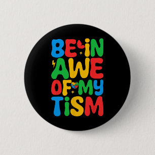 Be In Awe Of My tism Funny Autism Awareness Month 2 Inch Round Button