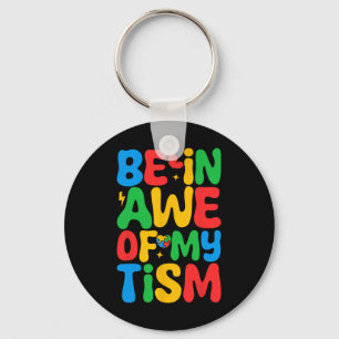 Be In Awe Of My tism Funny Autism Awareness Month Keychain