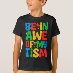 Be In Awe Of My tism Funny Autism Awareness Month T-Shirt