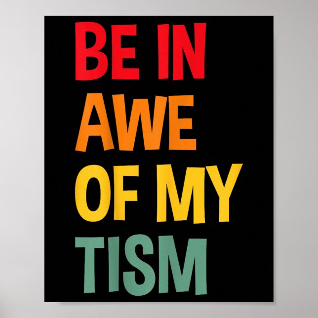 Be In Awe Of My Tism Funny Autism Awareness  Poster (Front)