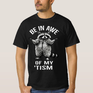 be in awe of my tism Funny  Mom Raccoon  T-Shirt