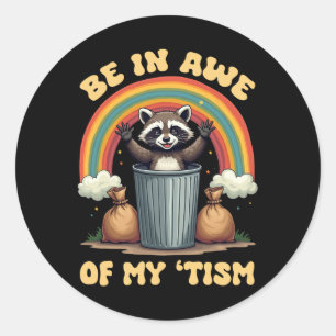 Be In Awe Of My ‘tism Funny Raccoon Rainbow Autism Classic Round Sticker