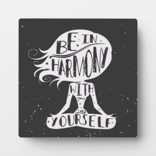 Be In Harmony With Yourself Plaque