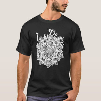 Be In Harmony With Yourself T-Shirt