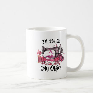 Be In My Office Sewing Room Quilting Breast Cancer Coffee Mug