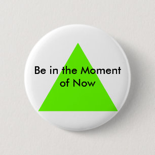 Be in the Moment of Now The MUSEUM Zazzle Gifts 2 Inch Round Button