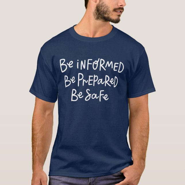 Be Informed Be Prepared Be Safe T-Shirt (Front)