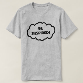 Be Inspired! T-Shirt