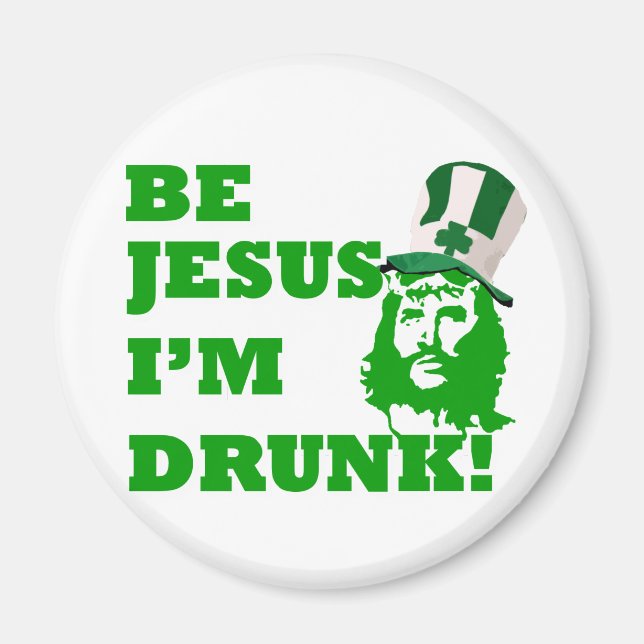 Be Jesus i'm drunk Magnet (Front)