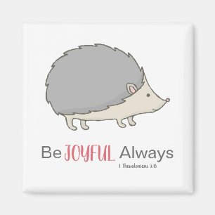 Be Joyful Always Cute Hedgehog Magnet
