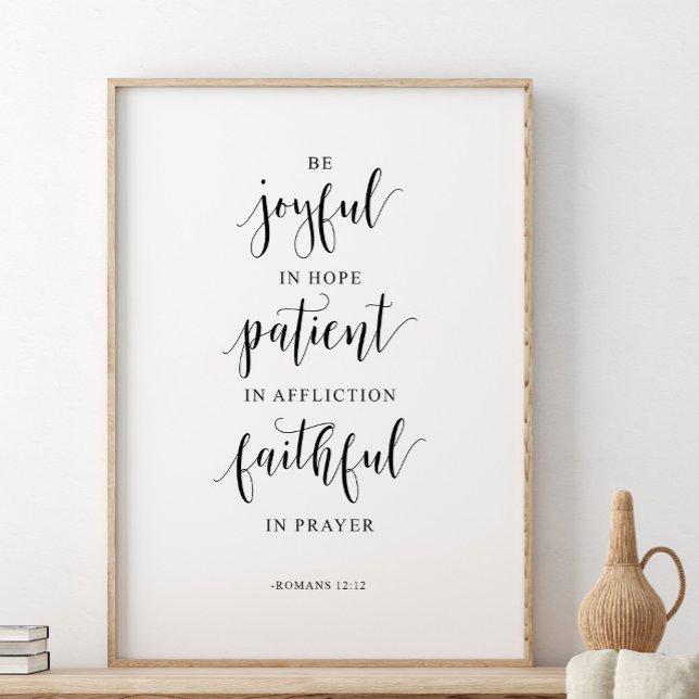 Be Joyful In Hope Patient, Romans 12:12 Poster (Creator Uploaded)