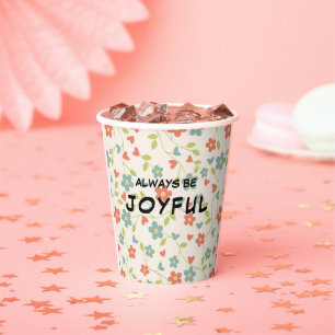 Be Joyful Inspiration motivation Customizable Paper Cups