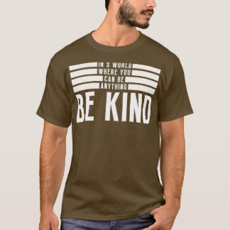 Be Kind 4 T-Shirt