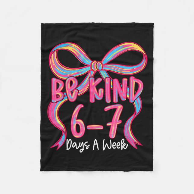 Be Kind 6-7 Days A Week Coquette Bow Fleece Blanket (Front)