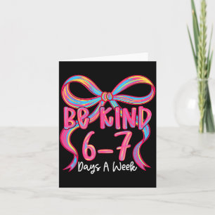 Be Kind 6-7 Days A Week Coquette Bow Thank You Card