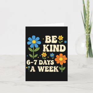 Be Kind 6-7 Days A Week Funny Teacher 67 Six Seven Card