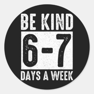 Be Kind 6-7 Days A Week Kindness Teacher Kids Six Classic Round Sticker