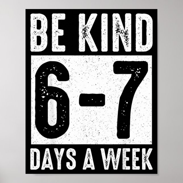 Be Kind 6-7 Days A Week Kindness Teacher Kids Six Poster (Front)